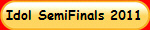 Idol SemiFinals 2011