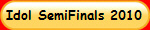 Idol SemiFinals 2010
